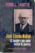 jose alonso mallol: el hombre que pudo evitar la guerra-pedro l. angosto-9788477845041 jose alonso mallol: el hombre que pudo evitar la guerra-pedro l. angosto-9788477845041