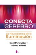 conecta tu cerebro: la neurociencia de la iluminacion-david perlmutter-9788478088041 conecta tu cerebro: la neurociencia de la iluminacion-david perlmutter-9788478088041