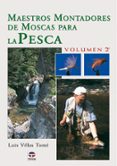 maestros montadores de moscas para la pesca (vol. ii)-luis villas tome-9788479024741 maestros montadores de moscas para la pesca (vol. ii)-luis villas tome-9788479024741