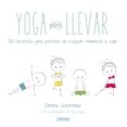 yoga para llevar: 50 secuencias para practicar en cualquier momento y lugar-emma silverman-9788479538941 yoga para llevar: 50 secuencias para practicar en cualquier momento y lugar-emma silverman-9788479538941