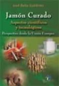 jamon curado: aspectos cientificos y tecnologicos: perspectivas d esde la union europea-jose bello gutierrez-9788479788841 jamon curado: aspectos cientificos y tecnologicos: perspectivas d esde la union europea-jose bello gutierrez-9788479788841