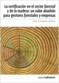 la certificacion en el sector forestal y de la madera: un valor añadido para gestores forestales y empresas (ebook)-9788481438741 la certificacion en el sector forestal y de la madera: un valor añadido para gestores forestales y empresas (ebook)-9788481438741