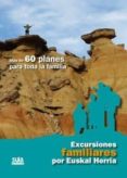excursiones familiares por euskal herria: mas de 60 planes para t oda la familia-9788482165141 excursiones familiares por euskal herria: mas de 60 planes para t oda la familia-9788482165141