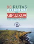 80 rutas senderistas por gipuzkoa. recorridos no muy largos y con poco desnivel por todas sus comarcas y parques naturales-9788482166841 80 rutas senderistas por gipuzkoa. recorridos no muy largos y con poco desnivel por todas sus comarcas y parques naturales-9788482166841
