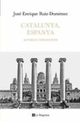 catalunya, espanya. acords i desacords-jose enrique ruiz-domenec-9788482649641 catalunya, espanya. acords i desacords-jose enrique ruiz-domenec-9788482649641