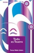 todo es teatro-teresa rubio liniers-9788483164341 todo es teatro-teresa rubio liniers-9788483164341