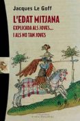 l edat mitjana explicada als joves-jacques le goff-9788483304341 l edat mitjana explicada als joves-jacques le goff-9788483304341