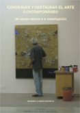 consservar y restaurar el arte contemporaneo: un campo abierto a la investigacion-rosario llamas pacheco-9788483635841 consservar y restaurar el arte contemporaneo: un campo abierto a la investigacion-rosario llamas pacheco-9788483635841