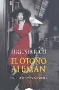 el otoño aleman (premio de novela ateneo de sevilla 2006)-eugenia rico-9788484339441 el otoño aleman (premio de novela ateneo de sevilla 2006)-eugenia rico-9788484339441