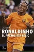 ronaldinho, un futbolista feliç-luca caioli-9788484379041 ronaldinho, un futbolista feliç-luca caioli-9788484379041