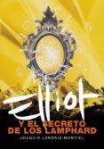 elliot y el secreto de los lamphard-joaquin londaiz montiel-9788484414841 elliot y el secreto de los lamphard-joaquin londaiz montiel-9788484414841