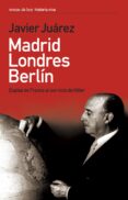 madrid-londres-berlin: espias de franco al servicio de hitler-juan juarez camacho-9788484604341 madrid-londres-berlin: espias de franco al servicio de hitler-juan juarez camacho-9788484604341