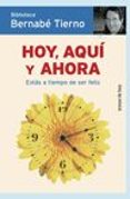 hoy, aqui y ahora: estas a tiempo de ser feliz-bernabe tierno-9788484605041 hoy, aqui y ahora: estas a tiempo de ser feliz-bernabe tierno-9788484605041