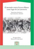 el atentado contra carrero blanco como lugar de (no-)memoria: narraciones historicas y representaciones culturales-patrick (ed.) eser-stefan (ed.) peters-9788484899341 el atentado contra carrero blanco como lugar de (no-)memoria: narraciones historicas y representaciones culturales-patrick (ed.) eser-stefan (ed.) peters-9788484899341