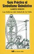 guia practica al simbolismo cabalistico-gareth knight-9788485316441 guia practica al simbolismo cabalistico-gareth knight-9788485316441