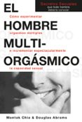 el hombre multiorgasmico. como experimentar orgasmos multiples e ncrementar espectacularmente la capacidad sexual-mantak chia-9788488066541 el hombre multiorgasmico. como experimentar orgasmos multiples e ncrementar espectacularmente la capacidad sexual-mantak chia-9788488066541