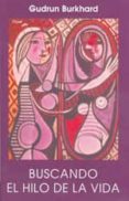 buscando el hilo de la vida: trabajo en la propia biografia-gudrun burkhard-9788489197541 buscando el hilo de la vida: trabajo en la propia biografia-gudrun burkhard-9788489197541