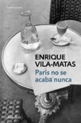 paris no se acaba nunca-enrique vila-matas-9788490327241 paris no se acaba nunca-enrique vila-matas-9788490327241
