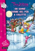 un somni sobre gel per a colette (tea stilton)-tea stilton-9788490573341 un somni sobre gel per a colette (tea stilton)-tea stilton-9788490573341