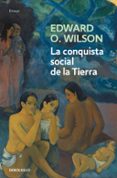 la conquista social de la tierra-edward o. wilson-9788490627341 la conquista social de la tierra-edward o. wilson-9788490627341