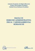 hacia un derecho administrativo, fiscal y medioambiental romano iii-antonio fernandez de bujan-9788490858141 hacia un derecho administrativo, fiscal y medioambiental romano iii-antonio fernandez de bujan-9788490858141
