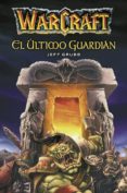 warcraft: el último guardián-jeff grubb-9788490948941 warcraft: el último guardián-jeff grubb-9788490948941