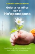 guiar a los niños con el ho oponopono-catherine gremaux-daviet-9788491111641 guiar a los niños con el ho oponopono-catherine gremaux-daviet-9788491111641