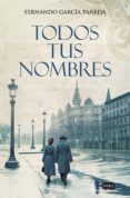 todos tus nombres (ebook)-fernando garcia pañeda-9788491292241 todos tus nombres (ebook)-fernando garcia pañeda-9788491292241