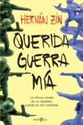 querida guerra mía-hernan zin-9788491642541 querida guerra mía-hernan zin-9788491642541