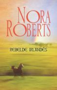 rebelde irlandés (ebook)-nora roberts-9788491704041 rebelde irlandés (ebook)-nora roberts-9788491704041