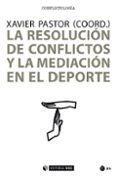 la resolucion de conflictos y la medicacion en el deporte-xavier (coord.) pastor-9788491801641 la resolucion de conflictos y la medicacion en el deporte-xavier (coord.) pastor-9788491801641