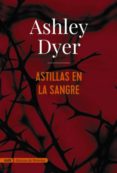 astillas en la sangre (adn) (ebook)-ashley dyer-9788491810841 astillas en la sangre (adn) (ebook)-ashley dyer-9788491810841