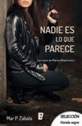 nadie es lo que parece (los casos de marina altamirano 1) (ebook)-mar p. zabala-9788491950141 nadie es lo que parece (los casos de marina altamirano 1) (ebook)-mar p. zabala-9788491950141