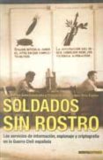 soldados sin rostro: los servicios de informacion, espionaje y cr iptografia en la guerra civil española-jose ramon soler fuensanta-9788492400041 soldados sin rostro: los servicios de informacion, espionaje y cr iptografia en la guerra civil española-jose ramon soler fuensanta-9788492400041