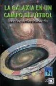 la galaxia en un campo de futbol-juan fernandez macarron-9788492509041 la galaxia en un campo de futbol-juan fernandez macarron-9788492509041