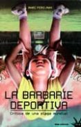 la barbarie deportiva-marc perelman-9788492559541 la barbarie deportiva-marc perelman-9788492559541