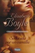 seducida por un canalla-elizabeth boyle-9788492916641 seducida por un canalla-elizabeth boyle-9788492916641
