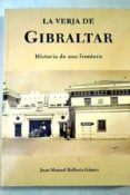 la verja de gibraltar: historia de una frontera-juan manuel ballesta gomez-9788493335441 la verja de gibraltar: historia de una frontera-juan manuel ballesta gomez-9788493335441