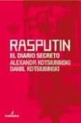 rasputin: el diario secreto-alexandr kotsiubinski-daniil kotsiubinski-9788493421441 rasputin: el diario secreto-alexandr kotsiubinski-daniil kotsiubinski-9788493421441