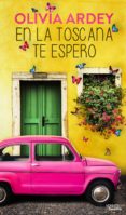 en la toscana te espero-olivia ardey-9788494120541 en la toscana te espero-olivia ardey-9788494120541