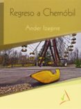 regreso a chernobil-ander izagirre-9788494241741 regreso a chernobil-ander izagirre-9788494241741