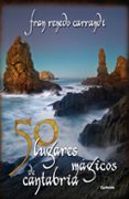 50 lugares mágicos de cantabria-fran renedo carrandi-9788494381041 50 lugares mágicos de cantabria-fran renedo carrandi-9788494381041