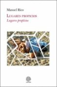 lugares propicios-manuel rico-9788494401541 lugares propicios-manuel rico-9788494401541