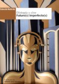 distopia y cine: futuro(s) imperfecto(s)-jose antonio navarro-9788494440441 distopia y cine: futuro(s) imperfecto(s)-jose antonio navarro-9788494440441