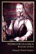 pedro de la gasca. pacificador del peru-alejandro tudela chopitea-9788494499241 pedro de la gasca. pacificador del peru-alejandro tudela chopitea-9788494499241