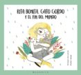 rita bonita, gato gordo y el fin del mundo-amaya ascunce-9788494561641 rita bonita, gato gordo y el fin del mundo-amaya ascunce-9788494561641