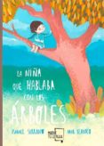 la niña que hablaba con los árboles-ismael serrano-9788494618741 la niña que hablaba con los árboles-ismael serrano-9788494618741