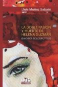 doble pasión y muerte de helena guzmán (la chica de los potitos)-lluis muñoz sabate-9788494725241 doble pasión y muerte de helena guzmán (la chica de los potitos)-lluis muñoz sabate-9788494725241