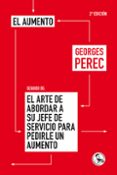 el aumento; seguido de el arte de abordar a su jefe de servicio p ara pedirle un aumento-georges perec-9788495291141 el aumento; seguido de el arte de abordar a su jefe de servicio p ara pedirle un aumento-georges perec-9788495291141
