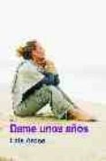 dame unos años-lais arcos-9788495346841 dame unos años-lais arcos-9788495346841